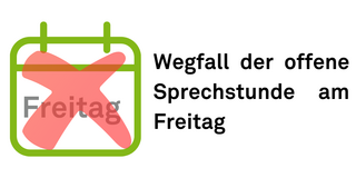 Symbol eines Kalenders mit rotem Kreuz über dem Wort ‘Freitag’. Daneben steht der Hinweis: ‘Wegfall der offenen Sprechstunde am Freitag’.